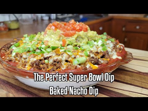The Perfect Super Bowl Dip Baked Nacho Dip