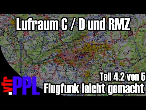 vfr.PPL - Flugfunk leicht gemacht - Teil 4.2 / 5 - Luftraum C/D und RMZ