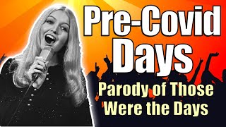 Those Were The Days - Pre-Covid Days! Parody Song in the style of Mary Hopkin
