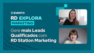 RD Explora - Como gerar mais Leads Qualificados com RD Station Marketing?