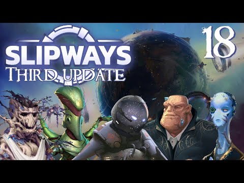 SB Plays Slipways' Third Update 18 - Grim Portents