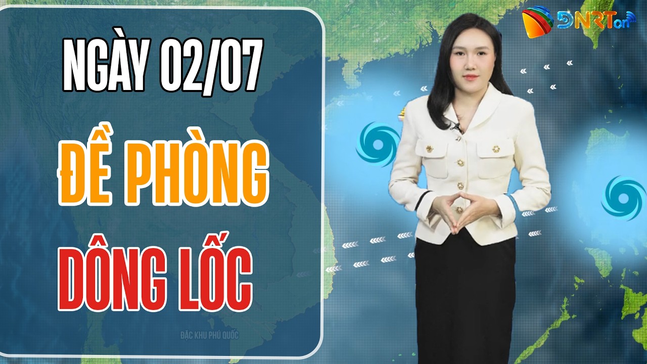Dự báo thời tiết 02-04/07 | Áp thấp nhiệt đới trên Biển Đông có khả năng mạnh lên thành bão số 1