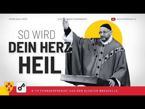 Jesus: So wird Dein Herz Heil... – K-TV Predigt von #paterkilian OCist (21.10.2025)