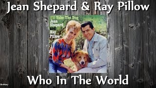 Jean Shepard &amp; Ray Pillow - Who In The World