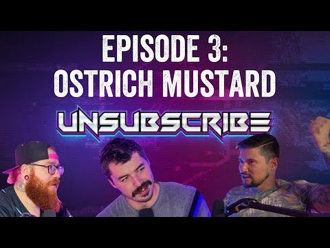 OSTRICH MUSTARD - Unsubscribe Podcast Ep 3