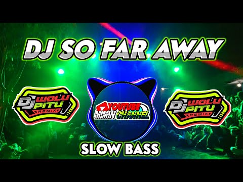 DJ SO FAR AWAY BY DJ 87, SLOW BASS ANTI LOYO BIKIN GOYANG TERUS