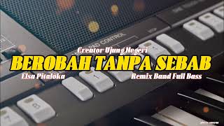 Download lagu BEROBAH TANPA SEBAB ‼️ Elsa Pitaloka | remix band full bass orgen tunggal mp3