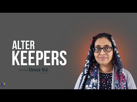 Sister Sheeja Biji || Alter Keepers Part 01