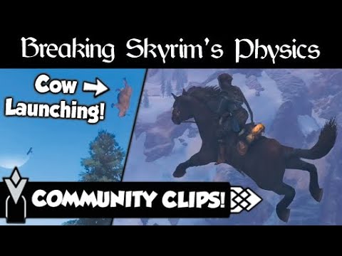 Breaking Skyrim's Physics (Community Clips)