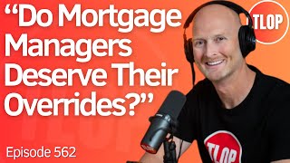The Truth About Override Compensation in Mortgage Sales | Ep. 562