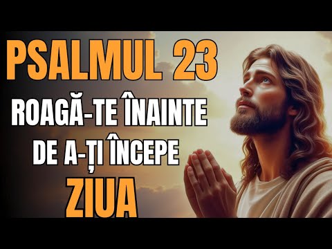 Psalmul 23 – Cea mai puternică rugăciune de dimineață | Putere, pace și protecție în fiecare zi