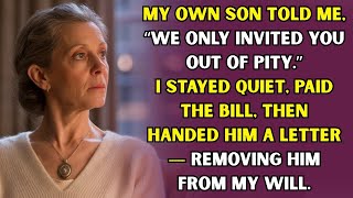 My Son Said I Was Only Invited Out of Pity — So I Removed Him from My Will and Walked Away