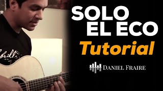 Solo El Eco (Tutorial) - Daniel Fraire
