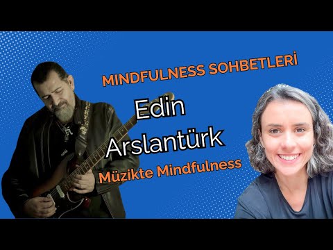 Edin Arslantürk ile Mindfulness sohbeti