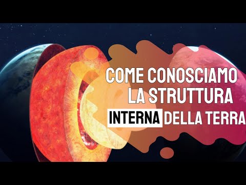 Come conosciamo la struttura interna della Terra