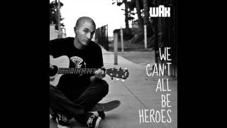 Wax - We Can&#39;t All Be Heroes