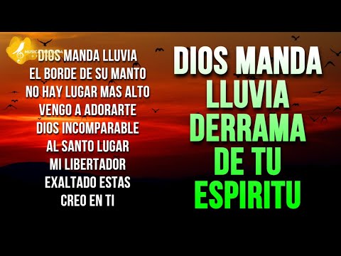 DIOS MANDA LLUVIA - PODEROSAS ALABANZAS DE ADORACION MIX - HIMNOS CRISTIANOS - MUSICA CRISTIANA 2022