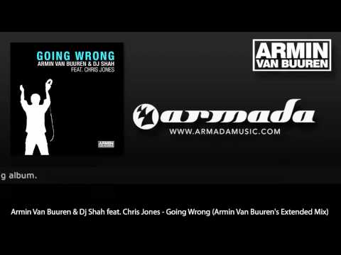 Armin Van Buuren & Dj Shah feat. Chris Jones - Going Wrong (Armin Van Buuren's Extended Mix)