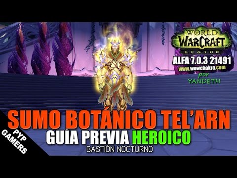 [#WOW] Guía previa Gran Botánico Tel'arn HC - Bastión Nocturno (Alfa) | World of Warcraft: Legion