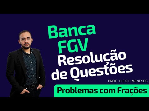 BANCA - FGV - QUESTÃO 3 - PROBLEMAS COM FRAÇÕES