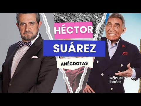 Anecdotes with the great Héctor Suárez | Manuel Ibáñez