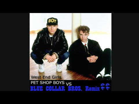 Pet Shop Boys - West End Girls (Blue Collar Bros. Remix)