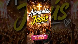 🙌 ¡Admirable es Jesús! 🎶 Mira la canción completa en nuestra página de YouTube.  #BachataCristiana