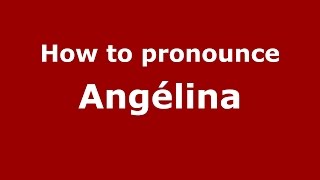How to pronounce Angélina