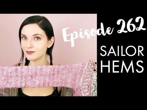 YARNGASM: Episode 262 - "Sailor Hems"