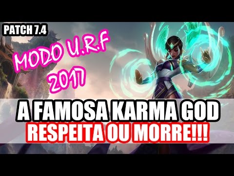 MODO U.R.F - KARMA NESSE MODO É MUITO GOD PATCH 7.4