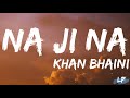 Na Ji Na (Lyrics) - Khan Bhaini | Sycostyle | New Punjabi Song | B2gether Pros | Lyrical punjab