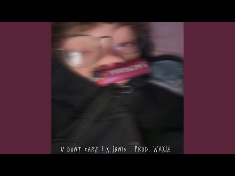 u don't care ! (feat. 1gnis)
