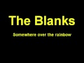 The Blanks - Somewhere over the rainbow (with ...