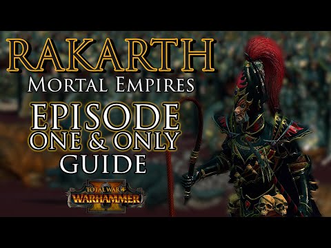 RAKARTH Mortal Empires! Episode One & Only Guide