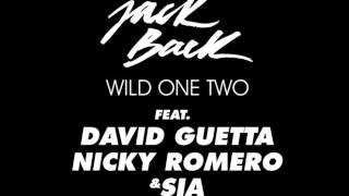 Jack Back ft. David Guetta,Nicky Romero &amp; Sia- Wild One Two (Original Mix)