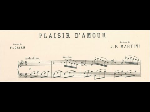 Plaisir d'amour (1784) (J. P. E. Martini - J. P. Claris de Florian)