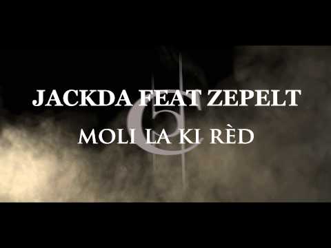 Jackda Feat Zépelt ( Da Zeezle ) - Moli la ki rèd ( Official audio Mars 2k15)