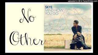 Skye - No Other (album Mind How You Go)