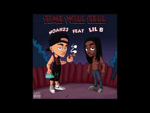 NOAH23 - TIME WILL TELL feat. LIL B THE BASED GOD