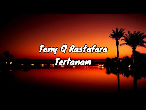 Tony Q Rastafara - Tertanam - Lirik Lagu