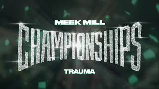 Meek Mill - Trauma [Official Audio]