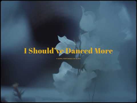 I Shouldve Danced More - Elina