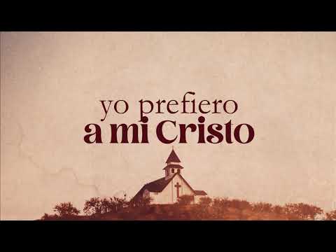 PREFIERO A MI CRISTO LYRIC CANTADO