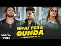 Bhai Tera Gunda Se Re Dab Ke Yu Reh Nahi Sakta Badmashi Song Haryanvi Badmashi Song