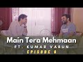 Main Tera Mehmaan Ep 6 Ft. @KumarVarunOfficial | On being curious, KVizzing & Life