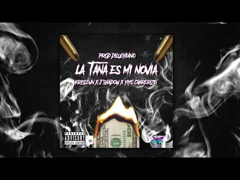 J.SHADOW x KRISLEVN x YIYO CABRERIZO - LA TANA ES MI NOVIA ■ ( PROD. DI LUCHIANO ) ■