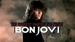 Bon Jovi - The Hardest Part Is The Night