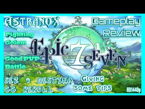 EPIC SEVEN Sez & Destina GG Reroll - Gameplay Review VS Golem - Epic 7 PVP F2P - Giving some tips