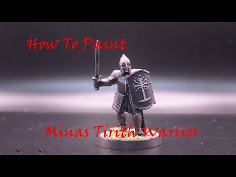 How To Paint - Minas Tirith Warrior