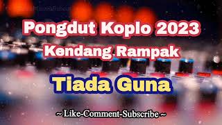 Download lagu Tiada Guna - Dangdut Koplo Kendang Rampak | Pongdut Terbaru mp3 Download lagu Tiada Guna - Dangdut Koplo Kendang Rampak | Pongdut Terbaru mp3